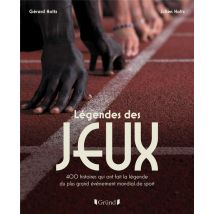 Légendes Des Jeux : 400 Histoires Qui Ont Fait La Légende Du Plus Grand Événement Mondial De Sport