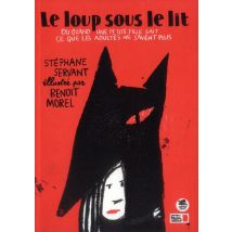 Le Loup Sous Le Lit - Ou Quand Une Petite Fille Sait Ce Que Les Adultes Ne Savent Plus