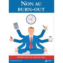 Non Au Burn-out - 60 Fiches Pour S'En Sortir Pas À Pas