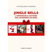 Jingle Bells - L'Improbable Histoire Des Chansons De Noel