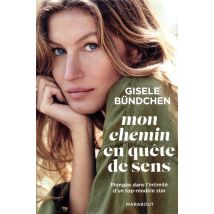 Mon Chemin En Quête De Sens - Les Leçons De Vie D'Une Top-modèle Star