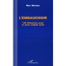 L'Embauchoir - 120 Réponses Pour Le Plein Emploi Actif