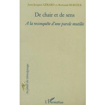 De Chair Et De Sens : A La Reconquête D'Une Parole Mutilée