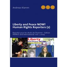 Liberty And Peace Now ! - Human Rights Reporters T.2