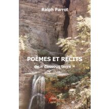 Poèmes Et Récits De Dessous Terre