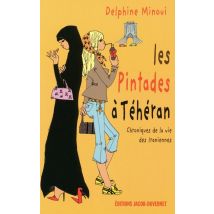 Les Pintades À Téhéran - Chroniques De La Vie Des Iraniennes