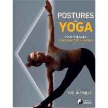 Postures De Yoga - Pour Éveiller L'Énergie Des Chakras
