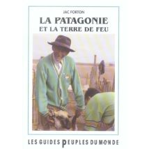 Guide De La Patagonie Et De La Terre De Feu (2e Édition) (2e Édition)