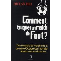 Comment Truquer Un Match De Foot ? - Des Résultats De Matchs De La Dernière Coupe Du Monde Étaient Connus D'Avance