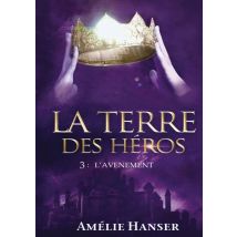 La Terre Des Héros T.3 : L'Avènement