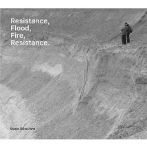 Beate Gutschow : Resistance, Flood, Fire, Resistance