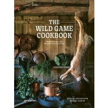 The Wild Game Cookbook : Simple Recipes For Hunters And Gourmets
