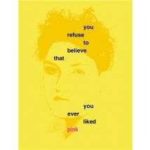 You Refuse To Believe That You Ever Liked Pink