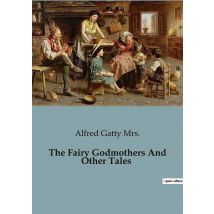 The Fairy Godmothers And Other Tales : Exploring The Transition Of Fairy Gifts On Human Happiness