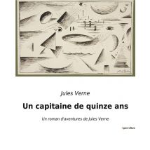 Un Capitaine De Quinze Ans : Un Roman D'Aventures De Jules Verne