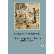 The Camp Fire Girls In After Years : The Journey Of Friendship And Duty In The Governor's Mansion