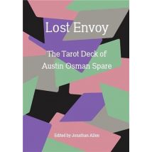 Lost Envoy : The Tarot Deck Of Austin Osman Spare