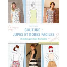 Couture Jupes Et Robes Faciles - 15 Basiques Pour Toutes Les Occasions