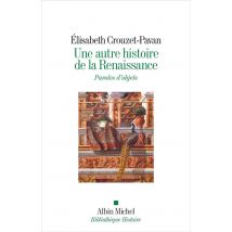 Une Autre Histoire De La Renaissance : Paroles D'Objets