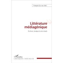 Littérature Médiagénique - Écriture, Musique Et Arts Visuels