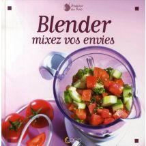 Blender, Mixer Vos Envies