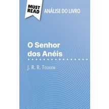 O Senhor Dos Anéis De J. R. R. Tolkien (analise Do Livro) : Analise Completa E Resumo Pormenorizado Do Trabalho
