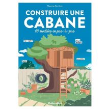 Construire Une Cabane : 10 Modèles En Pas-à-pas