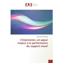 L'Impression, Un Appui Majeur À La Performance Du Support Visuel