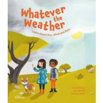 Whatever The Weather : Learn About Sun, Wind And Rain