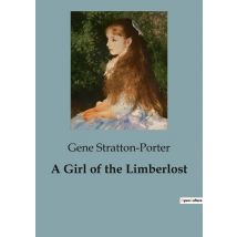 A Girl Of The Limberlost : A Journey Of Perseverance And Self-discovery