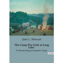 The Camp Fire Girls At Long Lake : Adventures And Challenges Of The Camp Fire Girls