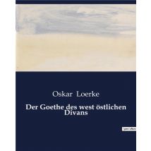 Der Goethe Des West Ostlichen Divans