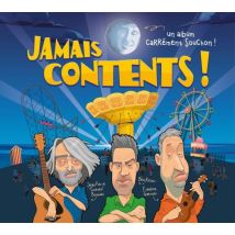 Jamais Contents ! Un Album Carrément Souchon