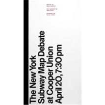 The New York Subway Map Debate : At Cooper Union April 20, 730 Pm