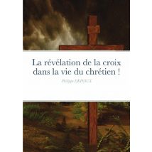 La Révélation De La Croix Dans La Vie Du Chrétien !