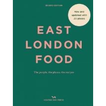 East London Food : The People, The Places, The Recipes (2e Édition)