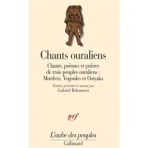 Chants Ouraliens : Chants, Poèmes Et Prières De Trois Peuples Ouraliens : Mordves, Vogoules Et Ostyaks