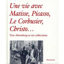 Une Vie Avec Matisse, Picasso, Le Corbusier, Christo... - Teto Ahrenberg Et Ses Collections