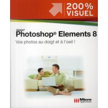 Photoshop Elements 8 - Vos Photos Au Doigt Et À L'Oeil !