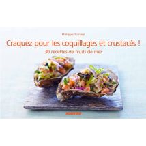 Craquez Pour : Les Coquillages Et Crustacés ! 30 Recettes De Fruits De Mer