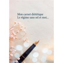 Mon Carnet Diététique - Le Régime Sans Sel Et Moi...