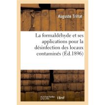 La Formaldéhyde Et Ses Applications Pour La Désinfection Des Locaux Contaminés : Propriétés Physiologiques, Analyse Des Principaux Travaux,
