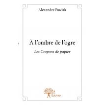 À L'Ombre De L'Ogre - Les Crayons De Papier