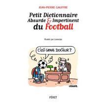 Petit Dictionnaire Absurde Et Impertinent Du Football