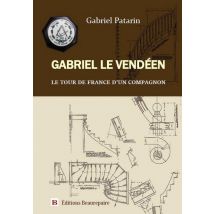 Gabriel Le Vendéen : Le Tour De France D'Un Compagnon