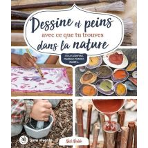 Dessine Et Peins Avec Ce Que Tu Trouves Dans La Nature - Stylos, Crayons, Pinceaux, Fusains, Encres.