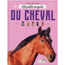 Ma Petite Encyclo : Du Cheval