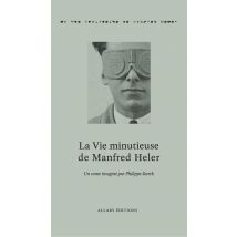La Vie Minutieuse De Manfred Heler
