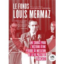 Le Fonds Louis Mermaz : Une Source Pour L'Histoire D'Une Periode De Mutation La Vie Politique Française