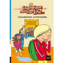 Énigmatique, Mon Cher Eric T.3 - Inondation Criminelle
